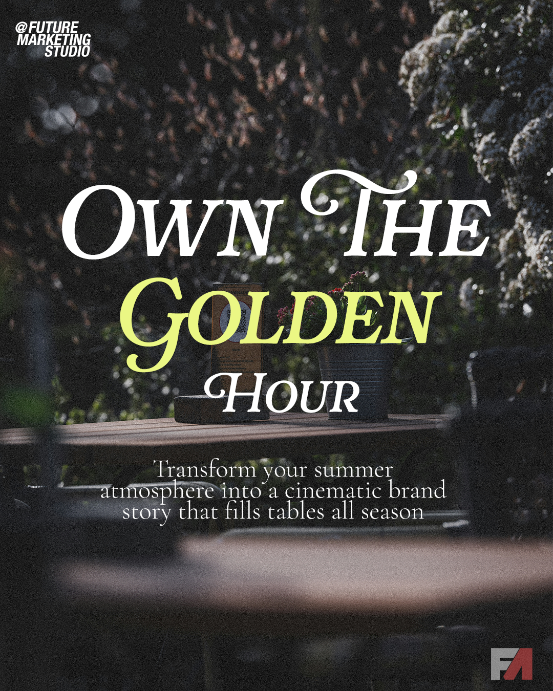 Own The Golden Hour — Future Marketing Studio hospitality campaign